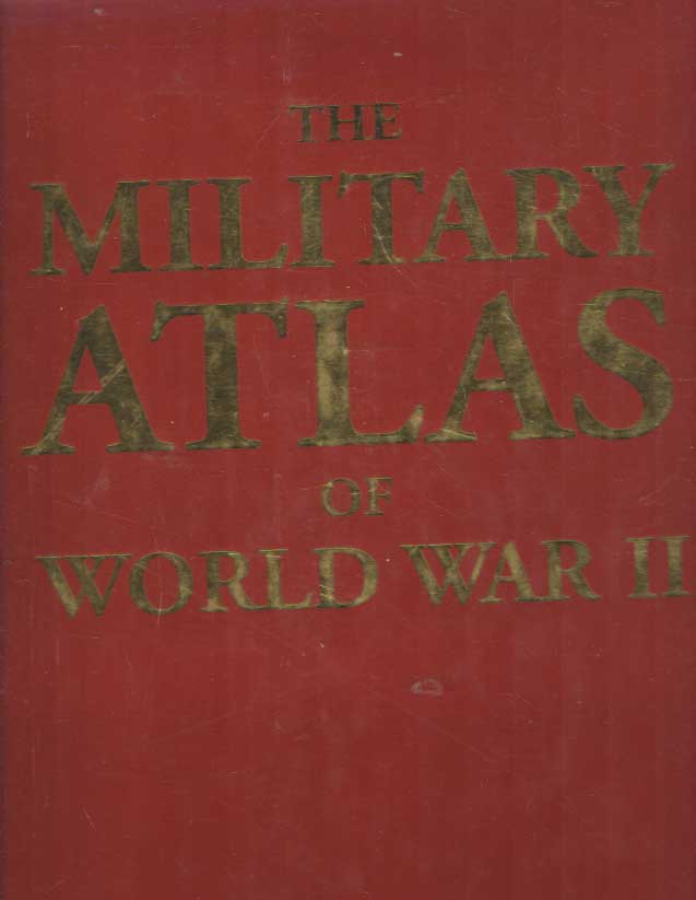 Bishop, Chris - The Military Atlas of World War II.