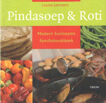 Leenaers, Louise - Pindasoep en Roti. Modern Surinaams familiekookboek.