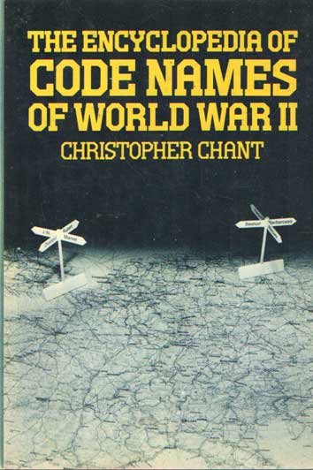 Chant, Christopher - The Encyclopaedia of Code Names of World War II.