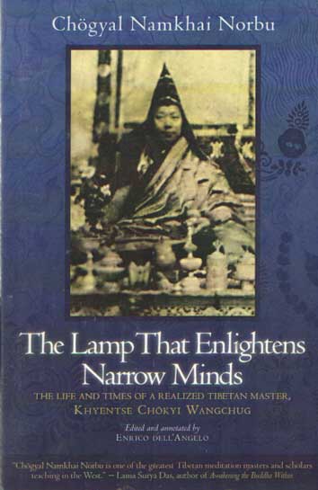 Chogyal Namkhai Norbu - The Lamp That Enlightens Narrow Minds: The Life and Times of a Realized Tibetan Master, Khyentse Chokyi Wangchug.