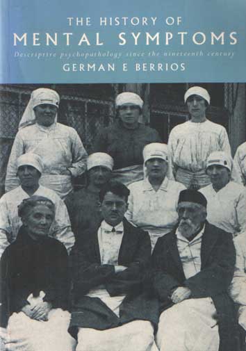 Berrios, German E. - The History of Mental Symptoms: Descriptive Psychopathology Since the Nineteenth Century.