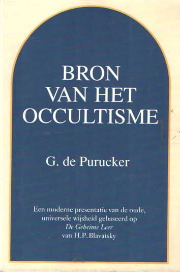Purucker, G. de - Bron van het occultisme Een moderne weergave van de oude universele wijsheid gebaseerd op De geheime leer van H.P. Blavatsky.