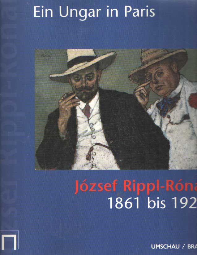 Bernath, M., e.a. (red.) - Jozsef Rippl-Rnai 1861 bis 1927 --- Ein Ungar in Paris.