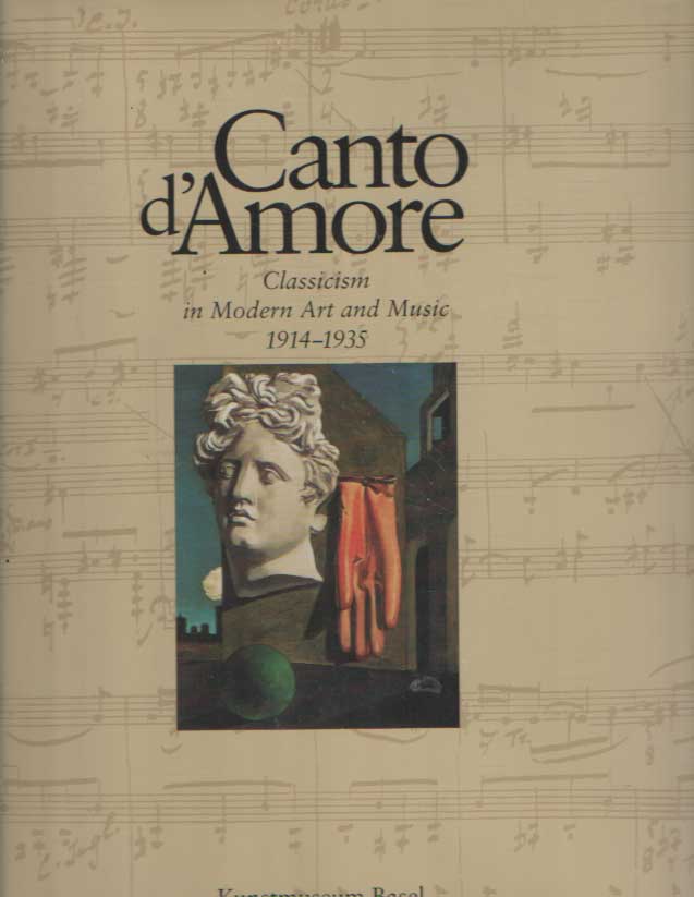 Boehm, Gottfried & Ulrich Mosch & Katharina Schmidt - Canto d'Amore. Classicism in Modern Art and Music 1914-1935.