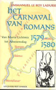Le Roy Ladurie, Emmanuel - Het Carnaval van Romans. Van Maria Lichtmis tot Aswoensdag 1579-1580.