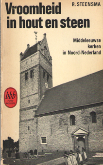Steensma, R. - Vroomheid in hout en steen. Middeleeuwse kerken in Noord-Nederland.