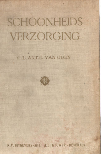 Uden, C.L. Anth. van - Schoonheidsverzorging. Handboek voor de huid- en haarverzorging, manicure en hygine. Met een inleiding door Ch. A. Gtte Vrouwenarts.
