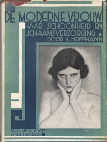 Hoffmann, K. - De moderne vrouw. Haar schoonheid en lichaamsverzorging. Met een voorwoord van A.E. Holdert-Zuikerberg.