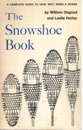 Osgood, William & Leslie Hurley - The Snowshoe Book.