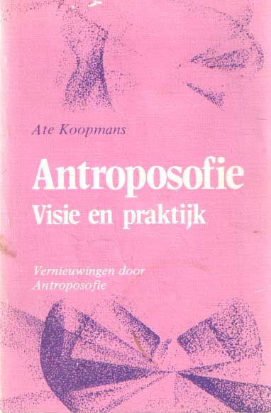 Koopmans, Ate - Antroposofie. Visie en praktijk. Vernieuwingen door antroposofie (4).