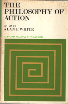 White, Alan R. (editor) - The Philosophy of Action  [Oxford Readings in Philosophy].