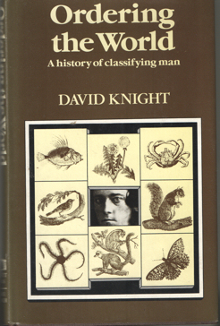 Knight, David - Ordering the World. A History of Classifying Man.