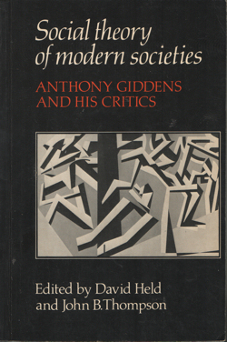 Held, David & John B. Thompson (editors) - Social Theory of Modern Societies. Anthony Giddens and his Critics.