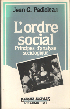 Padioleau, Jean G. - L'ordre social. Principes d'analyse sociologique.