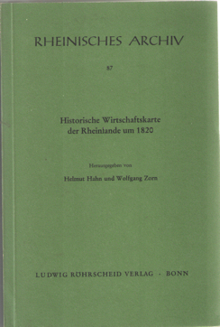  - Historische Wirtschaftskarte der Rheinlande um 1820. Herausgegeben von Helmut Hahn und Wolfgang Zporn in Verbindung mit Heiner Jansen und Wilfried Krings.