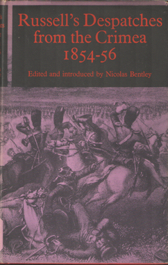 Russel, William Howard - Russel's Despatches from the Crimea 1854-56. Edited with an introduction by Nicolas Bentley.