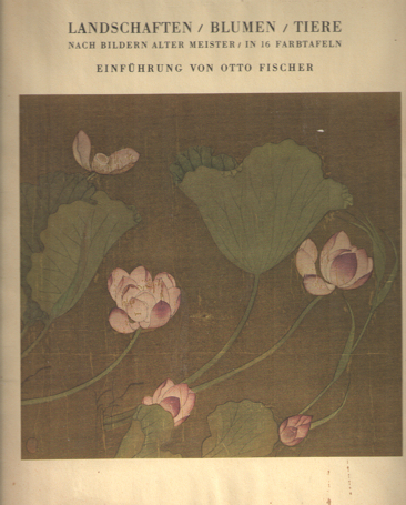 Fischer, Otto (einfuhrung) - Kunst des Fernen Ostens. Landschaften / Blumen / Tiere. Nach Bildern alter Chinesischer und Japanischer Meister.