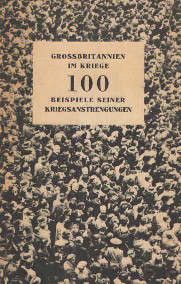 Presse-Abteilung Britische Legation - Grossbritannien im Kriege. 100 Beispiele seiner Kriegsanstrengungen.
