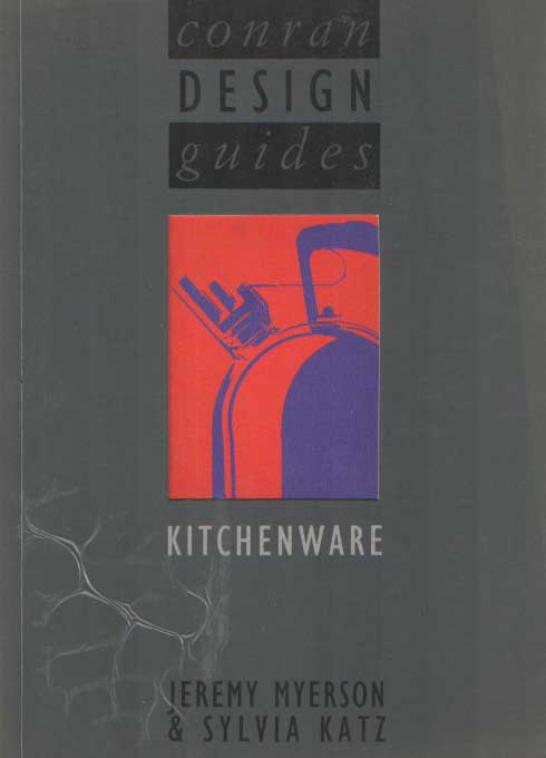 Myerson, Jeremy & Sylvia Katz - Conran Design Guides: Kitchenware.