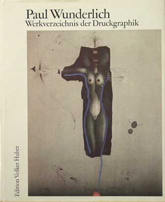  - Paul Wunderlich. Werkverzeichnis der Druckgraphik 1948 bis 1982. Catalogue raisonn.