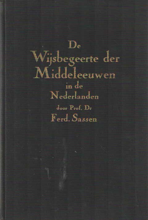 Sassen, Ferd. - De wijsbegeerte der Middeleeuwen in de Nederlanden.