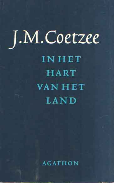 Coetzee, J.M. - In het hart van het land.