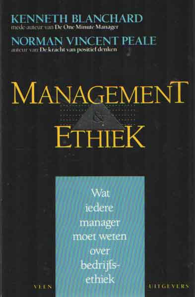 Blanchard, Kenneth en Norman Vincent Peale - Management en ethiek. Wat iedere manager moet weten over bedrijfsethiek.