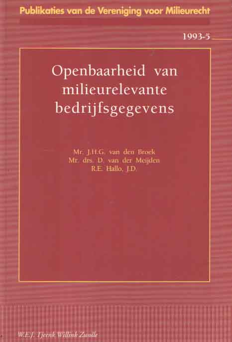 Broek, J.H.G. , D. van der Meijden, R.E. Hallo - Openbaarheid van milieurelevante bedrijfsgegevens.