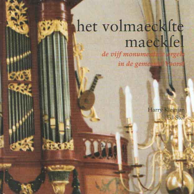 Kleinjan, Harry & Ed Stol - Het volkmaeckste maecksel. De vijf monumentale orgels in de gemeente Voorst.