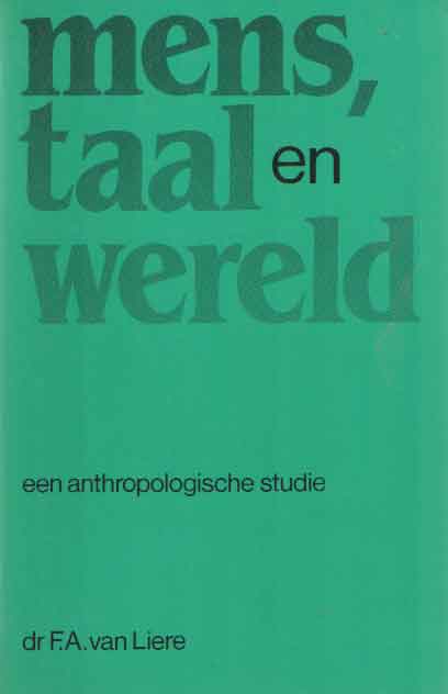 Liere, F.A. van - Mens, taal en wereld. Een anthropologische studie.