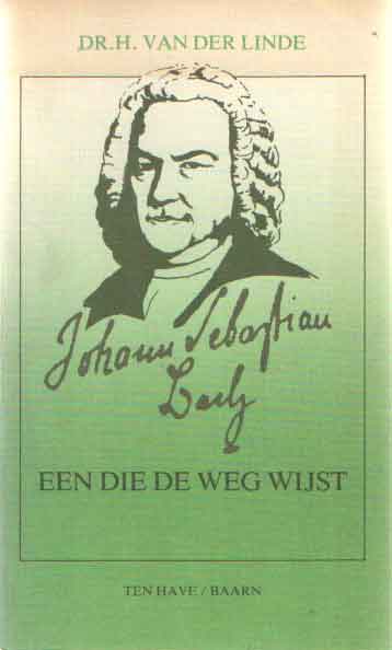 Linde, H. van der - Johann Sebastian Bach. Een die de weg wijst.