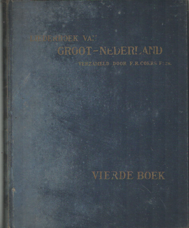 Coers, F.R. (verzamelaar) - Liederboek van Groot-Nederland. Vierde boek.