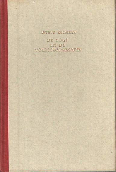 Koestler, Arthur - De yogi en de volkscommissaris.