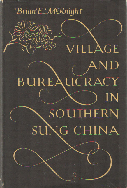 Knight, Brian E.M. - Village and Bureaucracy in Southern Sung China.