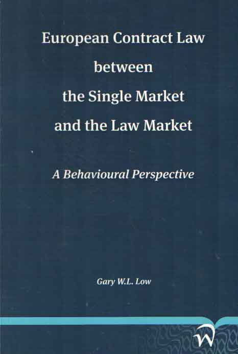 Lowe, gary W.L. - European Contract Law between the Single Market and the Law Market: A Behavioural Perspective.