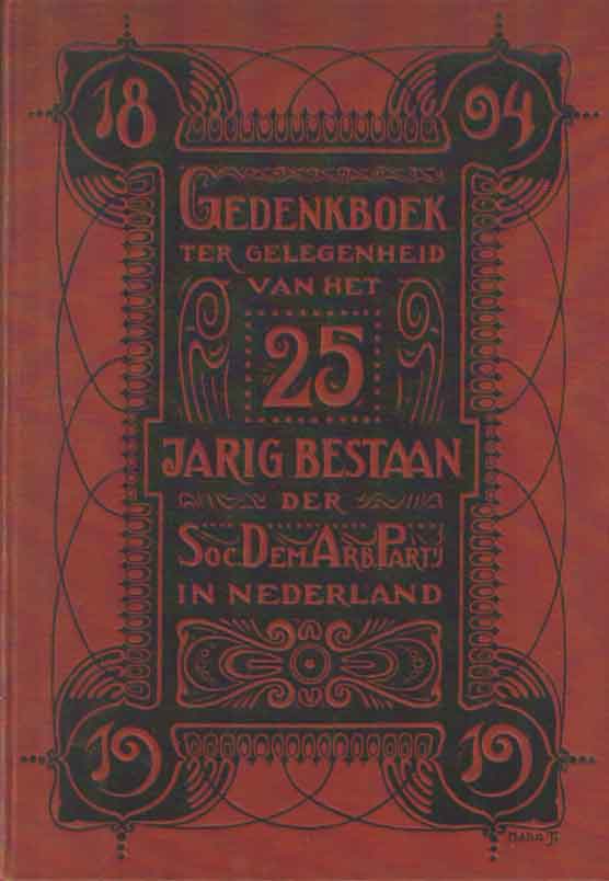  - Gedenkboek ter gelegenheid van het vijf en twintig-jarig bestaan van de sociaal-democratische arbeiderspartij in Nederland. Opgericht 26 Augustus 1894.