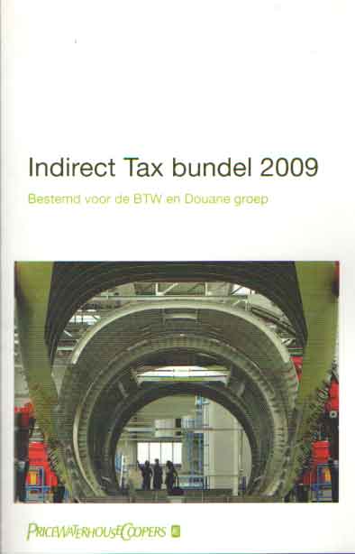  - Indirect tax bundel 2009. Bestemd voor de BTW en Douane groep.