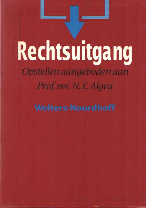 Bruggink, J.J.H. e.a. (red.) - Rechtsuitgang : opstellen aangeboden aan prof. mr. N.E. Algra ter gelegenheid van zijn afscheid als hoogleraar.
