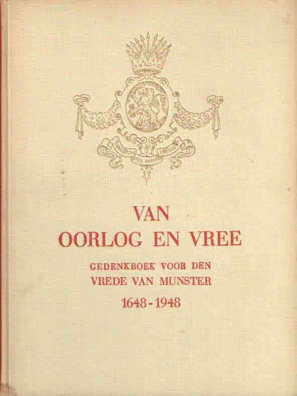  - Van oorlog en vree. Gedenkboek voor den Vrede van Munster 1648-1948.
