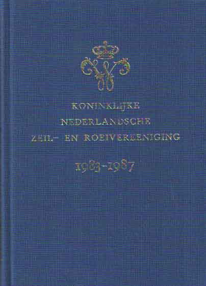  - Koninklijke Nederlandsche Zeil- en Roeivereeniging. Jaarboekje 1983-1987, 45e uitgave. Ter gelegenheid van het 140-jarig bestaan in 1987.