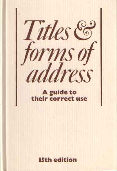  - Titles and forms of address. A guide to their correct use.