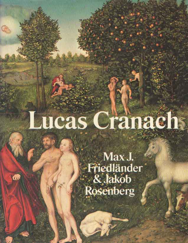 FRIEDLANDER, MAX J., ROSENBERG, JAKOB. - The paintings of Lucas Cranach.