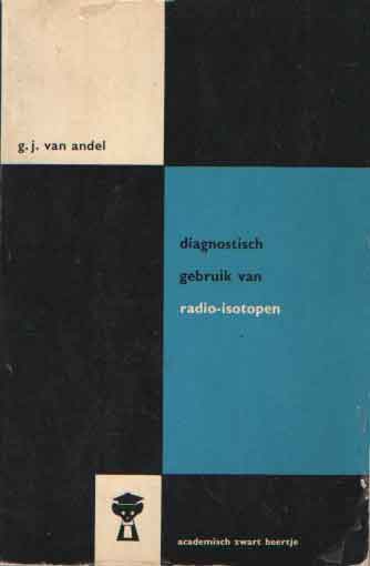 Andel, G.J. van - Diagnostisch gebruik van radio-isotopen.