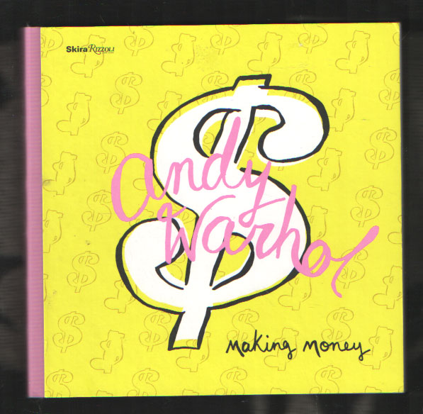 Berkeley Reinhold (Preface), Vincent Fremont (Contributor), Deborah Harry (Contributor) - Andy Warhol. Making Money.