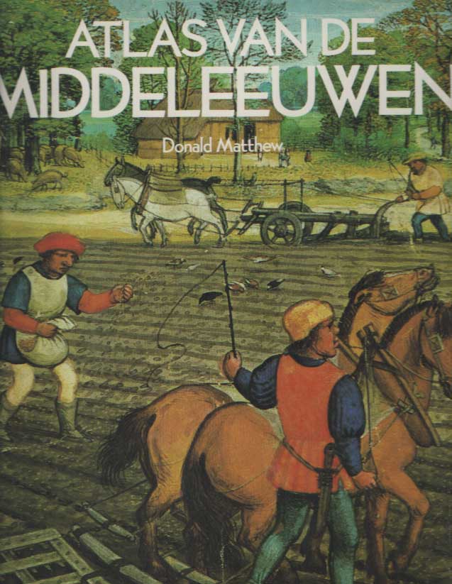 MATTHEW, DONALD - Atlas van de middeleeuwen.