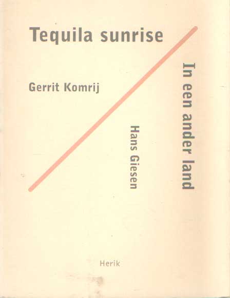 Komrij, Gerrit / Giesen, Hans - Tequila sunrise / in een ander land.