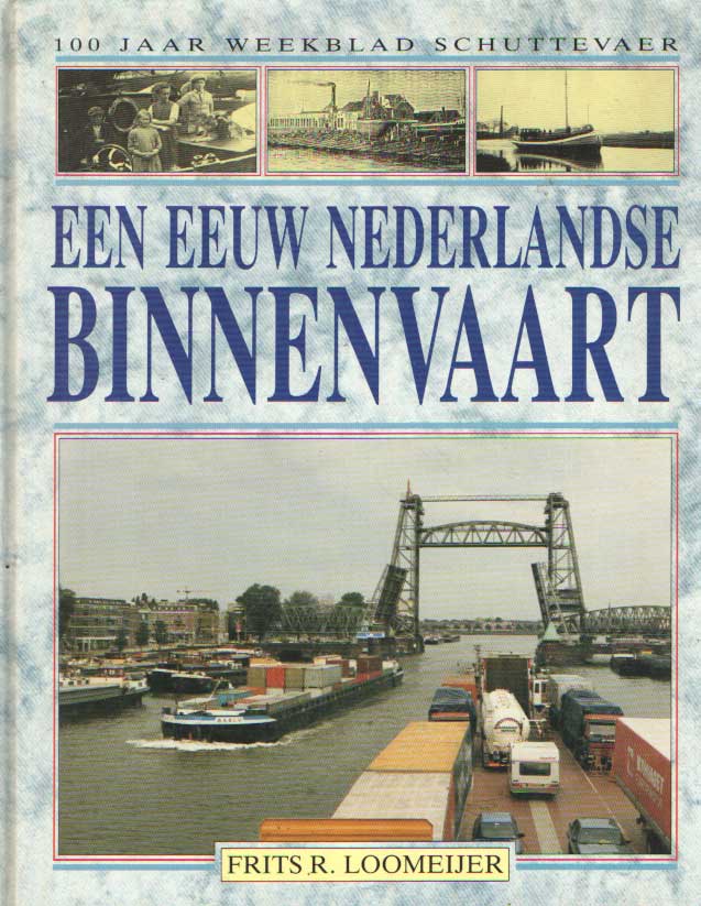 LOONMEIJER, FRITS R. - Een eeuw Nederlandse binnenvaart.