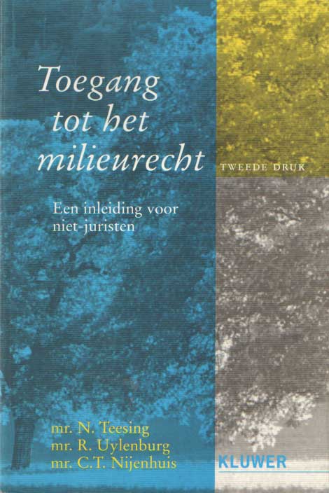 Teesing, N. / R. Uylenburg & C.T. Nijenhuis - Toegang tot het milieurecht. Een inleiding voor niet-juristen.