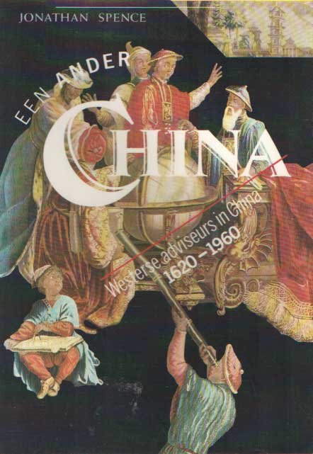 Spence, Jonathan - Een ander China. Westerse adviseurs in China 1620 - 1960.