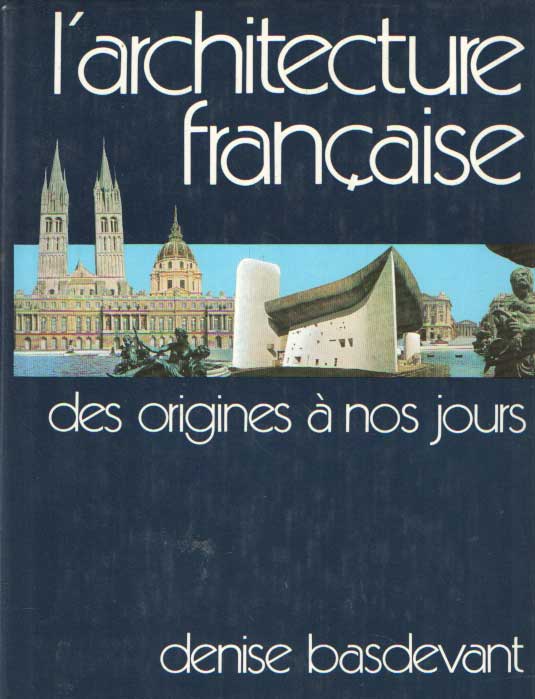 Basdevant, Denise - L 'architecture franaise des origines  nos jours.